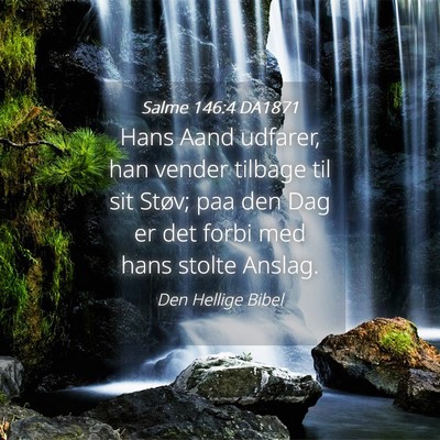 Picture 04 - Salme 146:4 DA1871 - Hans Aand udfarer, han vender tilbage til sit - Bible Verse Picture