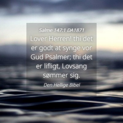 Picture 04 - Salme 147:1 DA1871 - Lover Herren! thi det er godt at synge vor Gud - Bible Verse Picture