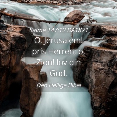 Picture 04 - Salme 147:12 DA1871 - O, Jerusalem! pris Herren; o, Zion! lov din - Bible Verse Picture