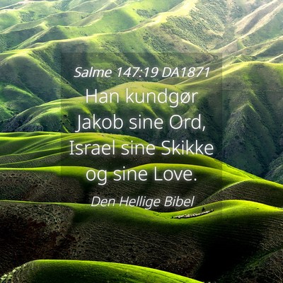 Picture 04 - Salme 147:19 DA1871 - Han kundgør Jakob sine Ord, Israel sine Skikke - Bible Verse Picture