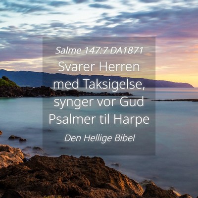 Picture 04 - Salme 147:7 DA1871 - Svarer Herren med Taksigelse, synger vor Gud - Bible Verse Picture