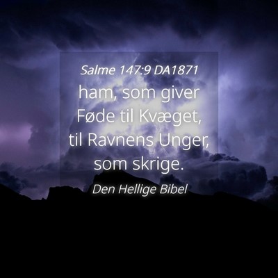 Picture 04 - Salme 147:9 DA1871 - ham, som giver Føde til Kvæget, til Ravnens - Bible Verse Picture