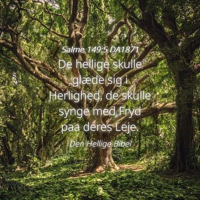 Picture 04 - Salme 149:5 DA1871 - De hellige skulle glæde sig i Herlighed, de - Bible Verse Picture