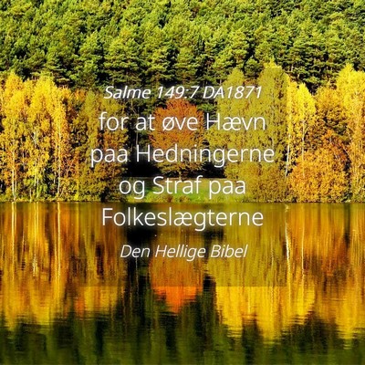 Picture 04 - Salme 149:7 DA1871 - for at øve Hævn paa Hedningerne og Straf paa - Bible Verse Picture