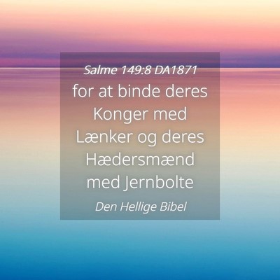 Picture 04 - Salme 149:8 DA1871 - for at binde deres Konger med Lænker og deres - Bible Verse Picture