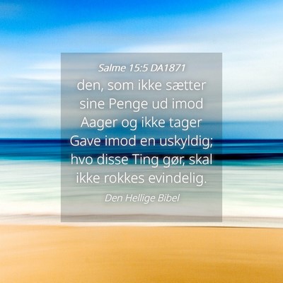 Picture 04 - Salme 15:5 DA1871 - den, som ikke sætter sine Penge ud imod Aager og - Bible Verse Picture