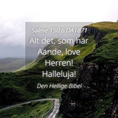 Picture 04 - Salme 150:6 DA1871 - Alt det, som har Aande, love Herren! - Bible Verse Picture