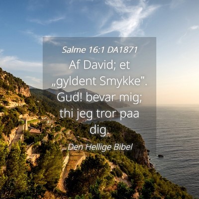 Picture 04 - Salme 16:1 DA1871 - Af David; et „gyldent Smykke‟. Gud! bevar - Bible Verse Picture