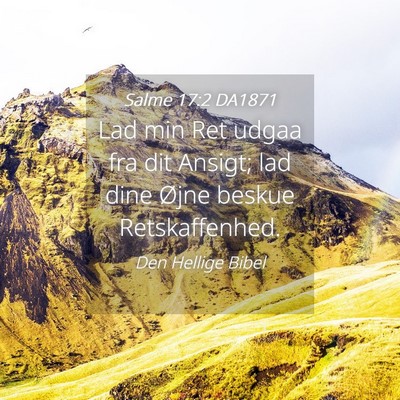 Picture 04 - Salme 17:2 DA1871 - Lad min Ret udgaa fra dit Ansigt; lad dine Øjne - Bible Verse Picture