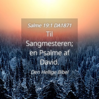 Picture 04 - Salme 19:1 DA1871 - Til Sangmesteren; en Psalme af - Bible Verse Picture