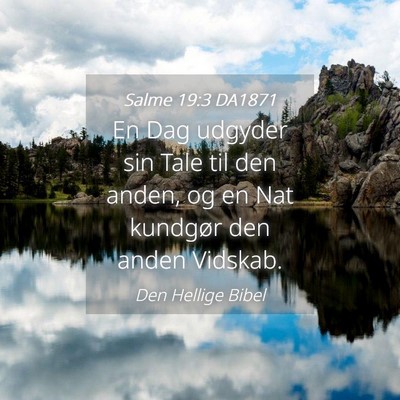 Picture 04 - Salme 19:3 DA1871 - En Dag udgyder sin Tale til den anden, og en Nat - Bible Verse Picture