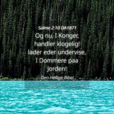 Picture 04 - Salme 2:10 DA1871 - Og nu, I Konger, handler klogelig! lader eder - Bible Verse Picture