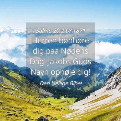 Picture 04 - Salme 20:2 DA1871 - Herren bønhøre dig paa Nødens Dag! Jakobs Guds - Bible Verse Picture
