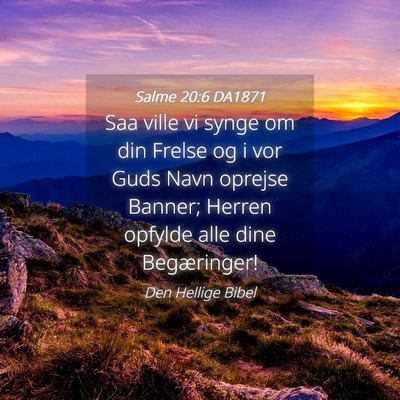 Picture 04 - Salme 20:6 DA1871 - Saa ville vi synge om din Frelse og i vor Guds - Bible Verse Picture