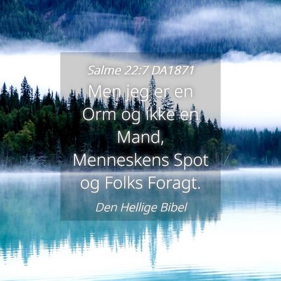 Picture 04 - Salme 22:7 DA1871 - Men jeg er en Orm og ikke en Mand, Menneskens - Bible Verse Picture