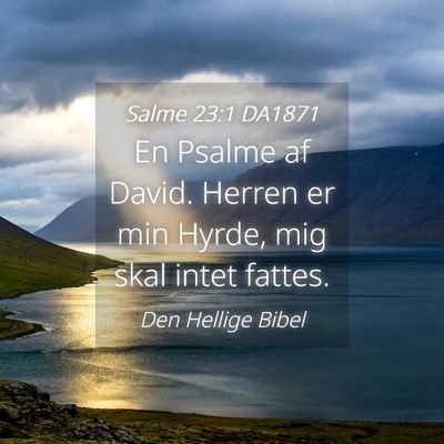 Picture 04 - Salme 23:1 DA1871 - En Psalme af David. Herren er min Hyrde, mig skal - Bible Verse Picture