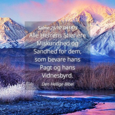 Picture 04 - Salme 25:10 DA1871 - Alle Herrens Stier ere Miskundhed og Sandhed for - Bible Verse Picture
