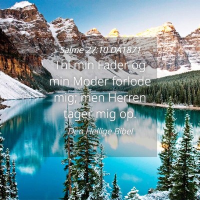 Picture 04 - Salme 27:10 DA1871 - Thi min Fader og min Moder forlode mig; men - Bible Verse Picture