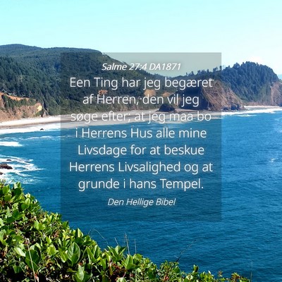 Picture 04 - Salme 27:4 DA1871 - Een Ting har jeg begæret af Herren, den vil jeg - Bible Verse Picture
