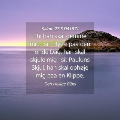Picture 04 - Salme 27:5 DA1871 - Thi han skal gemme mig i sin Hytte paa den onde - Bible Verse Picture
