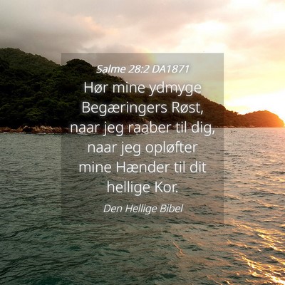 Picture 04 - Salme 28:2 DA1871 - Hør mine ydmyge Begæringers Røst, naar jeg - Bible Verse Picture