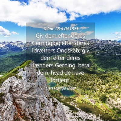 Picture 04 - Salme 28:4 DA1871 - Giv dem efter deres Gerning og efter deres - Bible Verse Picture
