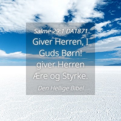Picture 04 - Salme 29:1 DA1871 - Giver Herren, I Guds Børn! giver Herren Ære og - Bible Verse Picture