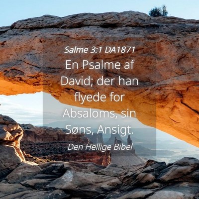 Picture 04 - Salme 3:1 DA1871 - En Psalme af David; der han flyede for Absaloms, - Bible Verse Picture