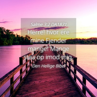 Picture 04 - Salme 3:2 DA1871 - Herre! hvor ere mine Fjender mange! Mange staa op - Bible Verse Picture
