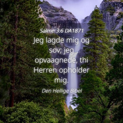 Picture 04 - Salme 3:6 DA1871 - Jeg lagde mig og sov; jeg opvaagnede, thi Herren - Bible Verse Picture