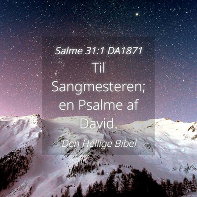 Picture 04 - Salme 31:1 DA1871 - Til Sangmesteren; en Psalme af - Bible Verse Picture