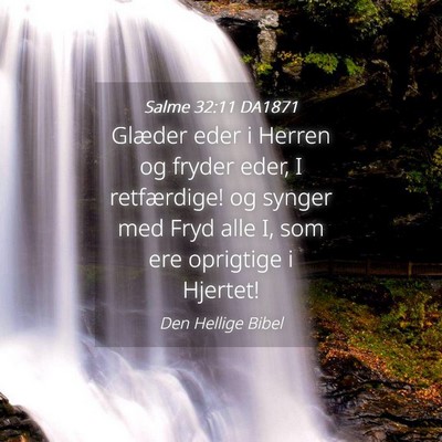 Picture 04 - Salme 32:11 DA1871 - Glæder eder i Herren og fryder eder, I - Bible Verse Picture