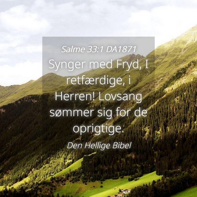 Picture 04 - Salme 33:1 DA1871 - Synger med Fryd, I retfærdige, i Herren! Lovsang - Bible Verse Picture
