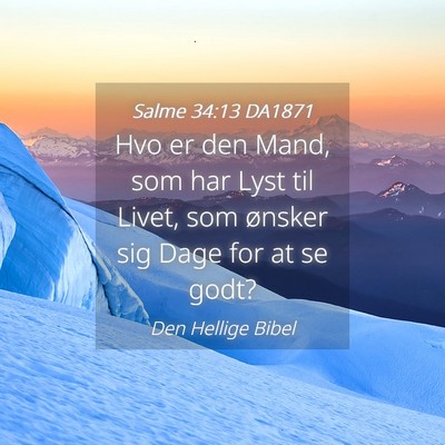 Picture 04 - Salme 34:13 DA1871 - Hvo er den Mand, som har Lyst til Livet, som - Bible Verse Picture