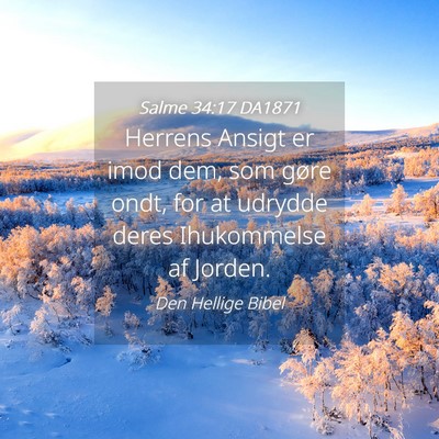 Picture 04 - Salme 34:17 DA1871 - Herrens Ansigt er imod dem, som gøre ondt, for - Bible Verse Picture