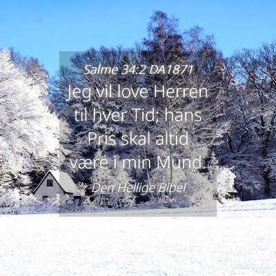 Picture 04 - Salme 34:2 DA1871 - Jeg vil love Herren til hver Tid; hans Pris skal - Bible Verse Picture