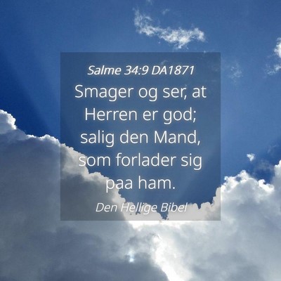 Picture 04 - Salme 34:9 DA1871 - Smager og ser, at Herren er god; salig den Mand, - Bible Verse Picture