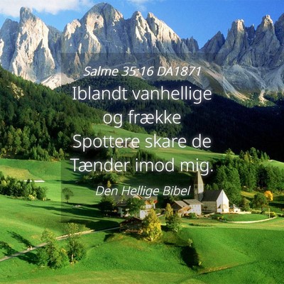Picture 04 - Salme 35:16 DA1871 - Iblandt vanhellige og frække Spottere skare de - Bible Verse Picture