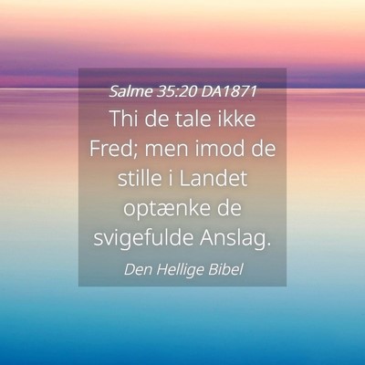 Picture 04 - Salme 35:20 DA1871 - Thi de tale ikke Fred; men imod de stille i - Bible Verse Picture