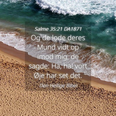 Picture 04 - Salme 35:21 DA1871 - Og de lode deres Mund vidt op imod mig; de sagde: - Bible Verse Picture