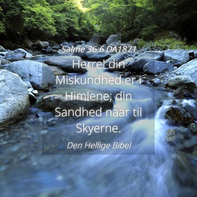 Picture 04 - Salme 36:6 DA1871 - Herre! din Miskundhed er i Himlene; din Sandhed - Bible Verse Picture