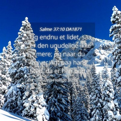 Picture 04 - Salme 37:10 DA1871 - Og endnu et lidet, saa er den ugudelige ikke - Bible Verse Picture