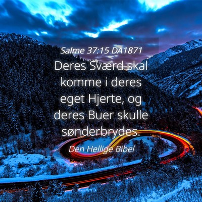 Picture 04 - Salme 37:15 DA1871 - Deres Sværd skal komme i deres eget Hjerte, og - Bible Verse Picture