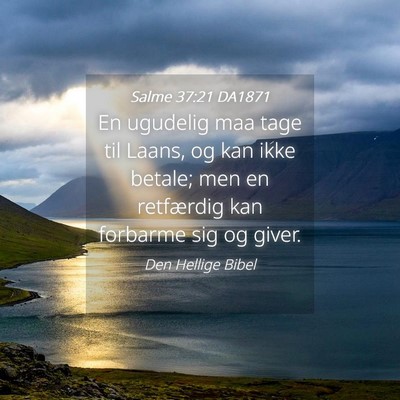 Picture 04 - Salme 37:21 DA1871 - En ugudelig maa tage til Laans, og kan ikke - Bible Verse Picture
