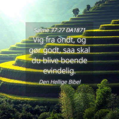 Picture 04 - Salme 37:27 DA1871 - Vig fra ondt, og gør godt, saa skal du blive - Bible Verse Picture