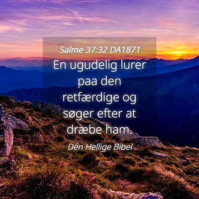 Picture 04 - Salme 37:32 DA1871 - En ugudelig lurer paa den retfærdige og søger - Bible Verse Picture