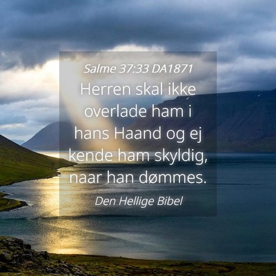 Picture 04 - Salme 37:33 DA1871 - Herren skal ikke overlade ham i hans Haand og ej - Bible Verse Picture