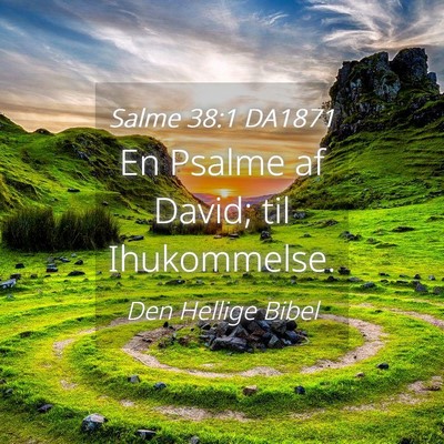 Picture 04 - Salme 38:1 DA1871 - En Psalme af David; til - Bible Verse Picture