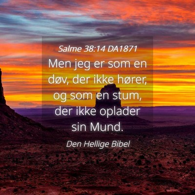 Picture 04 - Salme 38:14 DA1871 - Men jeg er som en døv, der ikke hører, og som - Bible Verse Picture