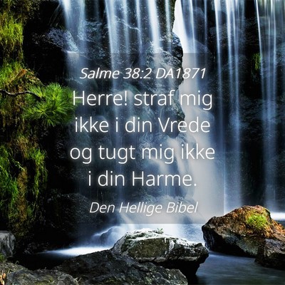 Picture 04 - Salme 38:2 DA1871 - Herre! straf mig ikke i din Vrede og tugt mig - Bible Verse Picture
